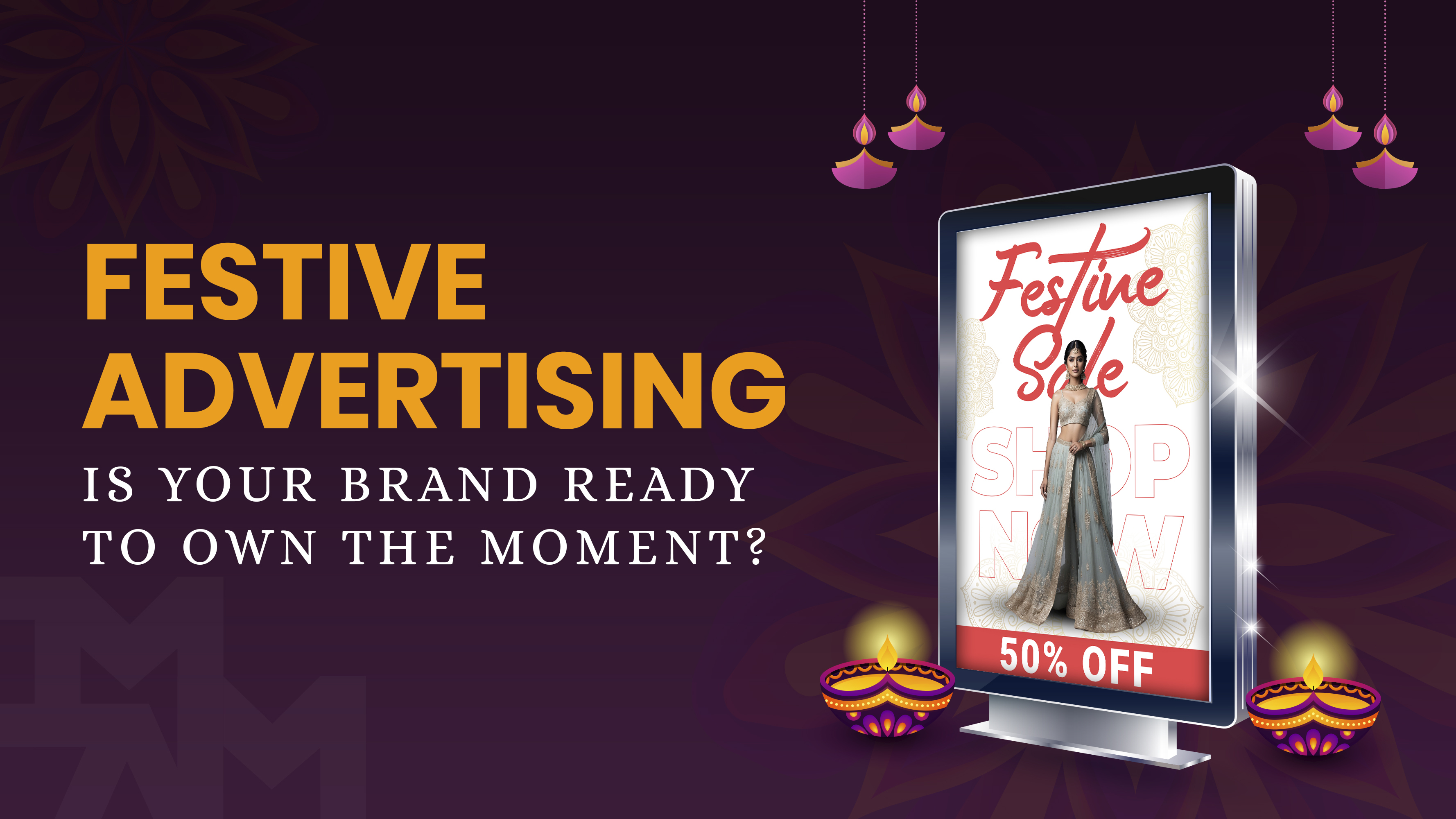 Festive Advertising Is Your Brand Ready to Own the Moment