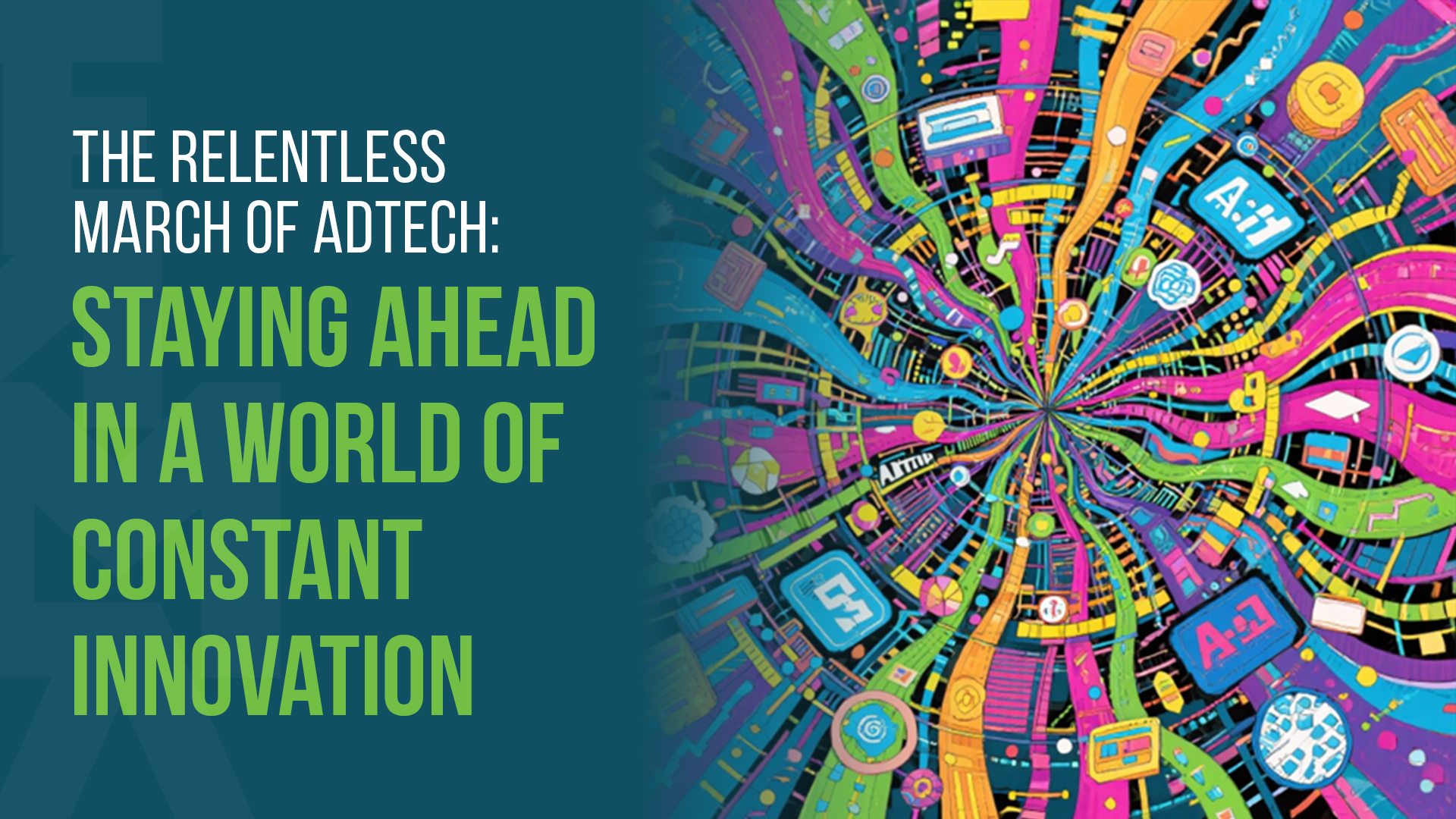 The Relentless March of AdTech: Staying Ahead in a World of Constant Innovation