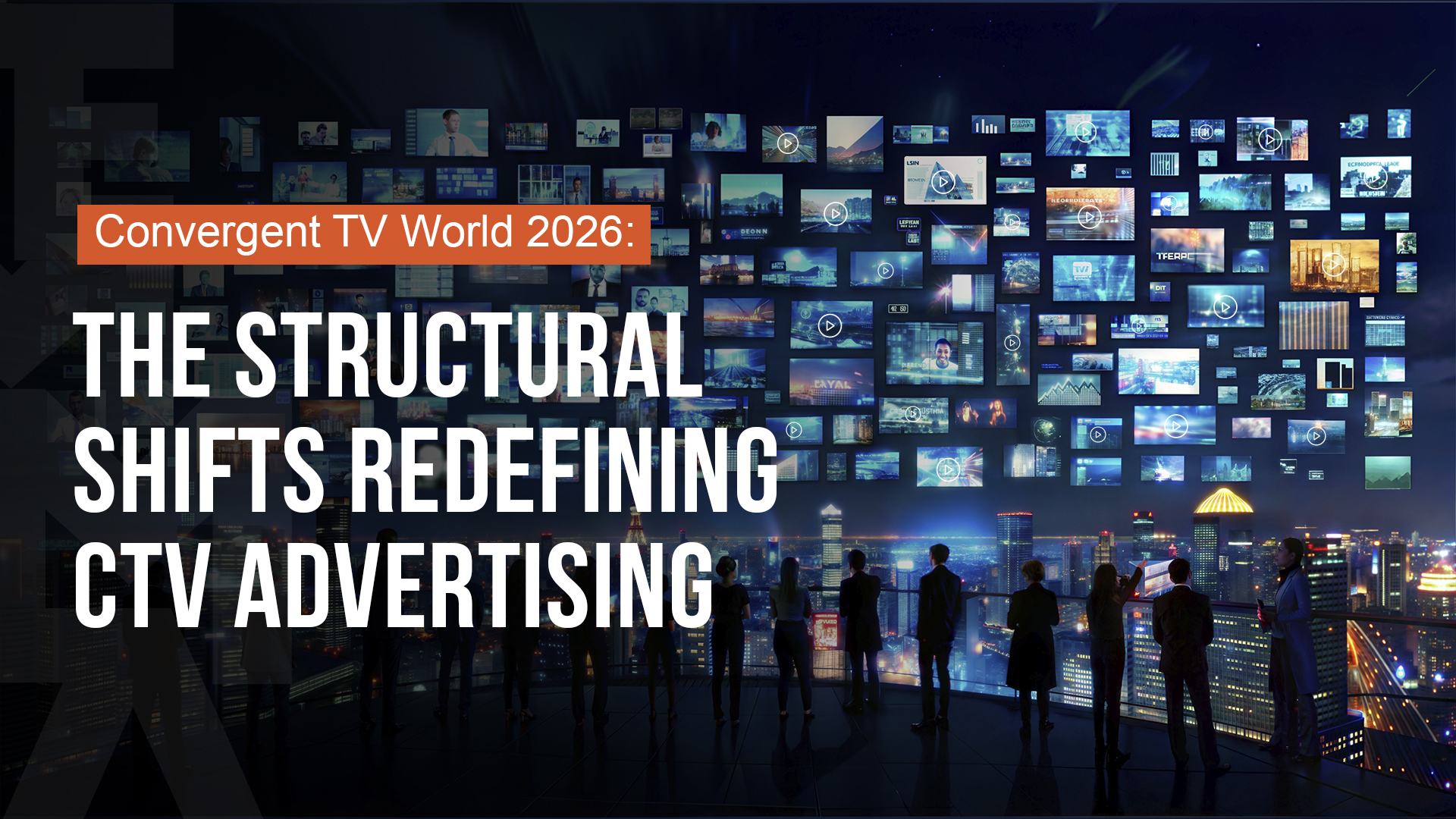 Convergent World TV 2026: The Structural Shifts Shaping Modern Advertising